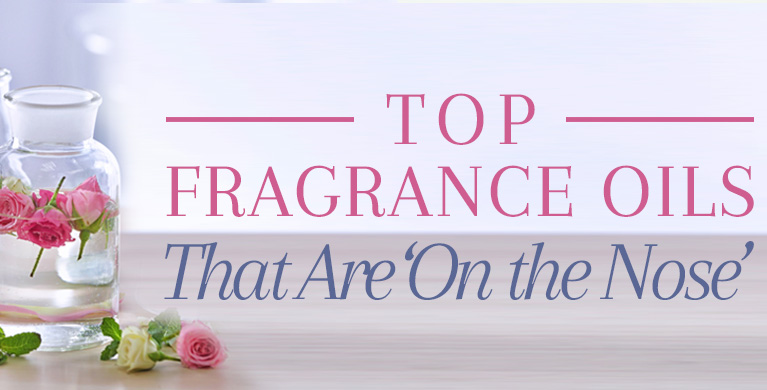 TOP FRAGRANCE OILS THAT ARE ‘ON THE NOSE’