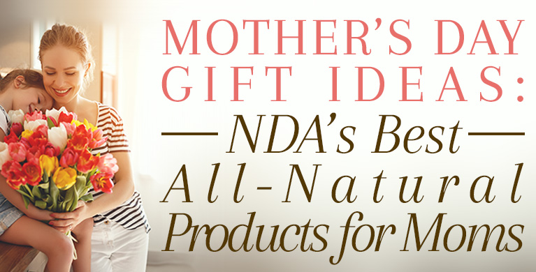 NDA’S BEST ALL-NATURAL PRODUCTS FOR MOMS