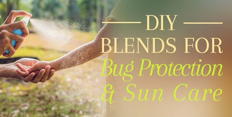 DIY BLENDS FOR BUG PROTECTION &amp; SUN CARE