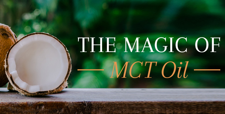 THE MAGIC OF MCT OIL