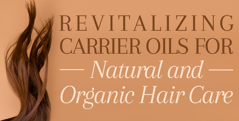 REVITALIZING CARRIER OILS FOR NATURAL AND ORGANIC HAIR CARE