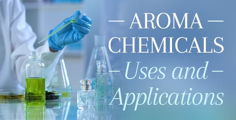 AROMA CHEMICALS - USES AND APPLICATIONS