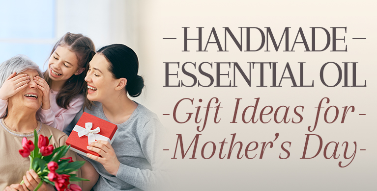 HANDMADE ESSENTIAL OIL GIFT IDEAS FOR MOTHER'S DAY