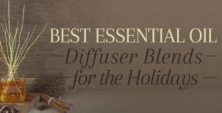 BEST ESSENTIAL OIL DIFFUSER BLENDS FOR THE HOLIDAYS