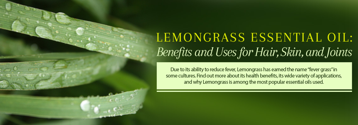 Benefits of Lemongrass Oil – History, Usage, Benefits and More