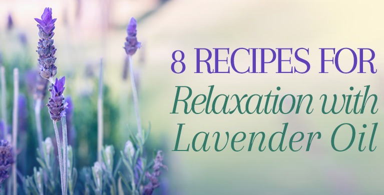 8 RECIPES FOR RELAXATION WITH LAVENDER OIL